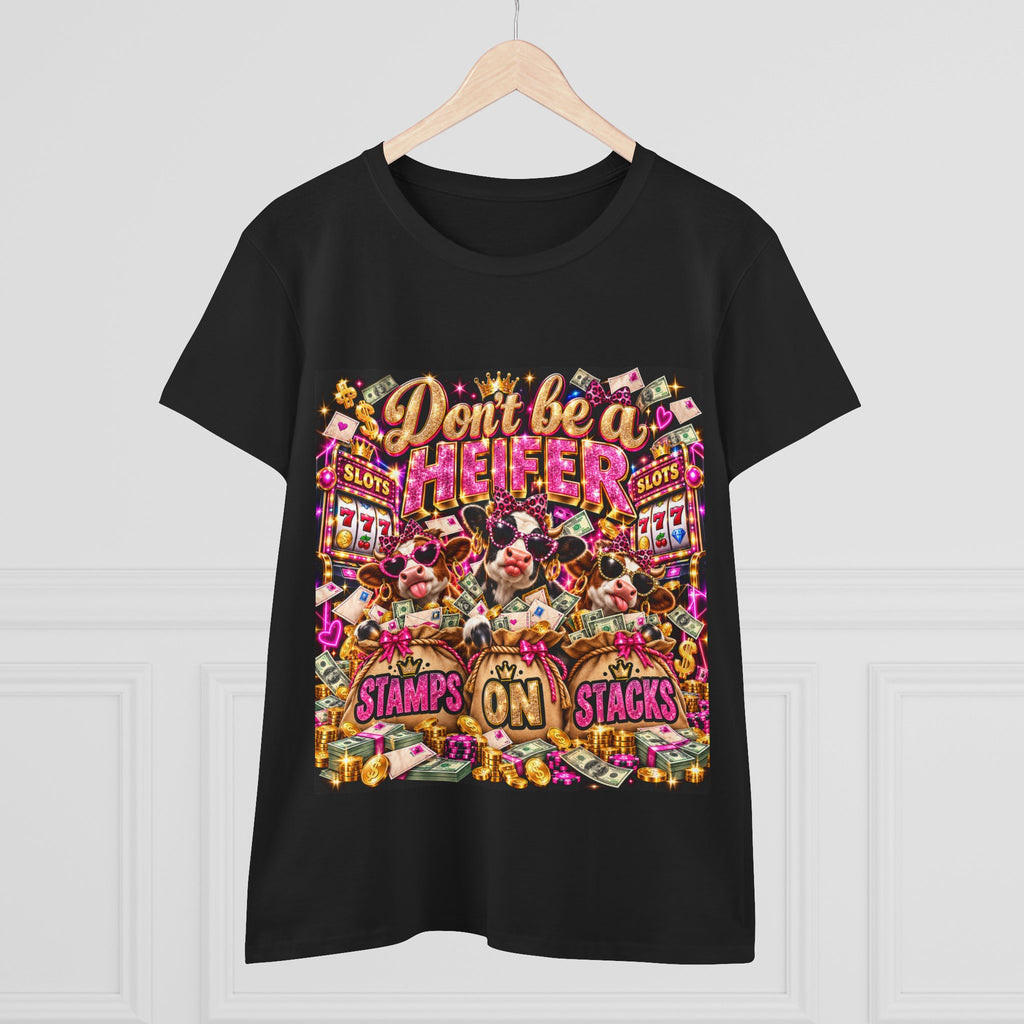 Stamps on Stacks “Don’t Be a Heifer” Women’s Graphic Tee