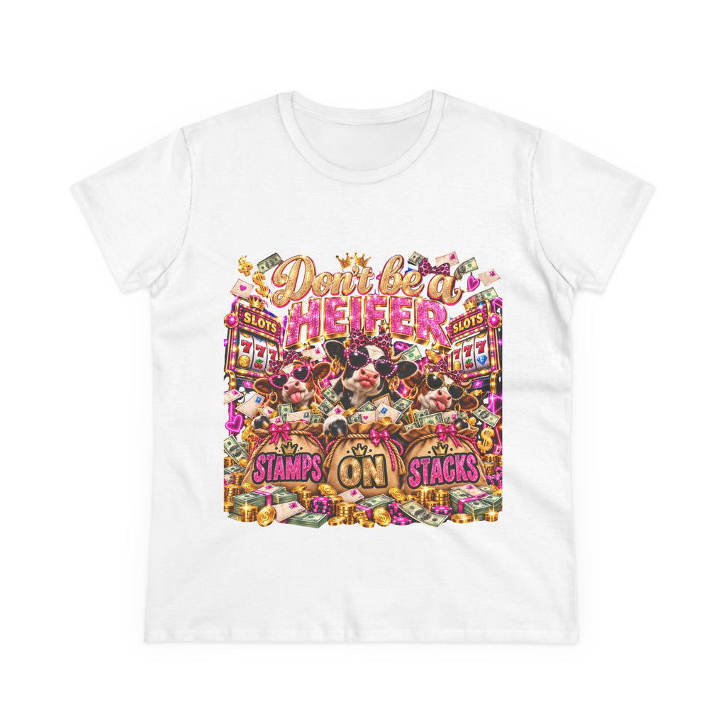 Stamps on Stacks “Don’t Be a Heifer” Women’s Graphic Tee